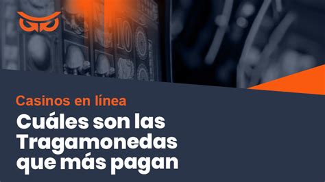 Descubre las Tragamonedas que más pagan y como elegirlas.